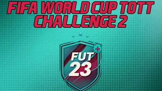 FIFA WORLD CUP TOTT CHALLENGE 2!!! FIFA 23 SBC