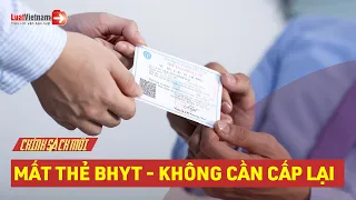 Từ Nay, Mất Thẻ BHYT Không Cần Xin Cấp Lại? | LuatVietnam