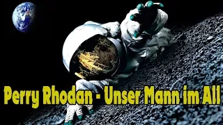 Perry Rhodan - Unser Mann im All [Geheimnisse Des Weltalls 2018 ]