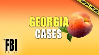 Georgia Cases | DOUBLE EPISODE | The FBI Files