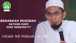 BENARKAH MUSIBAH DATANG DARI DIRI SEDIRI | Ustadz Adi Hidayat, Lc., MA.
