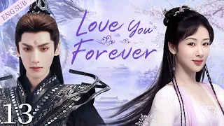【ENG SUB】Love You Forever EP13 | Three lives love between Demonor and Fairy | Yang Zi/ Luo Yunxi