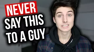 5 Things To NEVER Say To A Guy!