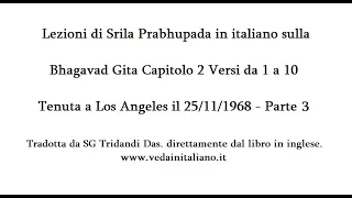Bhagavad gita Capitolo 02 Verso 01 a 10 Parte 3 - Lezione di Srila prabhupada 25-11-1968 Los Angeles