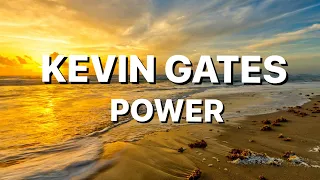 Kevin Gates - Power (Lyrics)