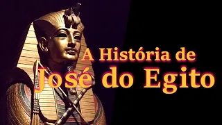 A HISTÓRIA DE JOSÉ DO EGITO