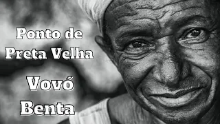 Vovó Benta - (Ponto de Preta Velha)