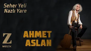 Ahmet Aslan - Seher Yeli Nazlı Yare [ Eşkıya Dünyaya Hükümdar Olmaz Dizi Şarkısı © 2020 Z Müzik ]