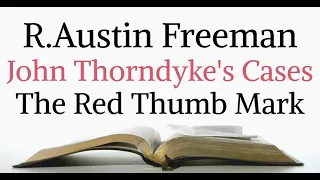 R.Austin Freeman - John Thorndyke's Cases - The Red Thumb Mark - Audiobook