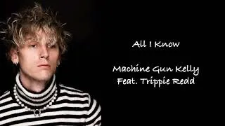 Machine Gun Kelly Feat. Trippie Redd - All I Know Lyrics