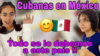 MÉXICO LES CAMBIO LA VIDA A ESTAS DOS CUBANAS, EXPERIENCIAS DESDE SU LLEGADA, CUBANOS REACCIONAN