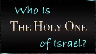 Who Is The Holy One Of Israel?