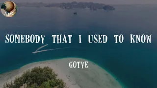 Gotye - Somebody That I Used To Know (Lyrics) Now you're just somebody that I used to know