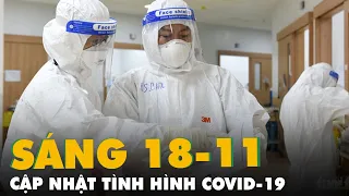 Sáng 18-11: Cả nước có 4.338 bệnh nhân COVID-19 nặng, BYT yêu cầu đẩy nhanh tiến độ tiêm chủng