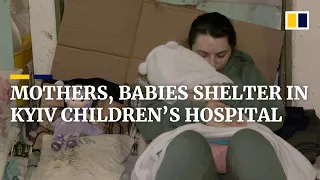 Ukraine invasion: Mothers, babies shelter in basement of children's hospital in Kyiv