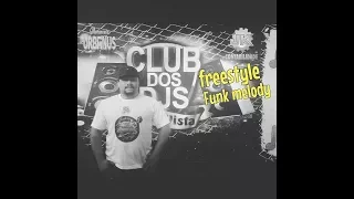 SET MIX FREESTYLE AND FUNK MELODY - BY DANIEL BARBOSA 14-11-17