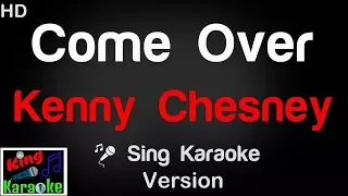 🎤 Kenny Chesney - Come Over (Karaoke Version) - King Of Karaoke