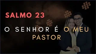 Salmo 23 Estudo: O Senhor É O Meu PASTOR (Bíblia Explicada)