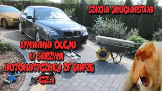 Szkoła Druciarstwa Wymiana Oleju w Skrzyni Automatycznej ZF 6HP26 po Majstrowemu część 1 Wazzup :)