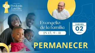 Evangelio de la Familia del JUEVES 02/05/2024 PERMANECER JN 15, 9-11📖✝️🙏🏻