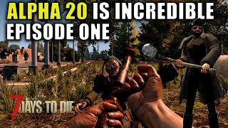 This Is Incredible | 7 Days To Die | Alpha 20 Gameplay | Episode One