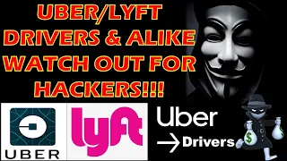 UBER/LYFT DRIVERS...WATCH OUT FOR HACKERS!!!