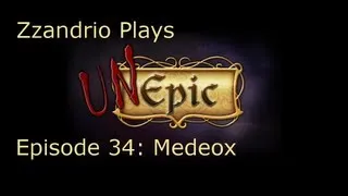 Medeox - Zzandrio Plays Unepic - Episode 34