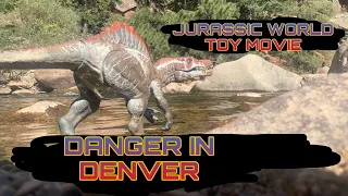 JURASSIC WORLD TOY MOVIE: DANGER IN DENVER