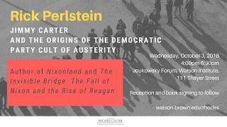 Rick Perlstein – Jimmy Carter and the Origins of the Democratic Party Cult of Austerity