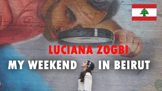 Luciana Zogbi "My Weekend in Beirut - Lebanon" - A MUST SEE VIDEO