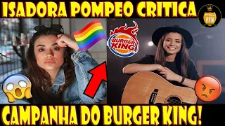 🔴Cantora Isadora Pompeo critica campanha do Burger King com temática LGBTQIA+