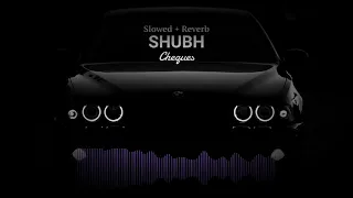 SHUBH-Cheques (Slowed+Reverb) #lofi #edit #status #shubh #sidhumoosewala #remix #mashup