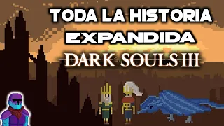 LO QUE TE HAS PERDIDO | LA HISTORIA COMPLETA de DARK SOULS 3 en 1 VÍDEO