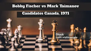 Bobby Fischer vs Mark Taimanov Candidates Canada, 1971