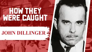 How They Were Caught: John Dillinger