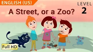 A Street, or a Zoo?: Learn English (US) with subtitles - Story for Children & Adults 'BookBox.com'