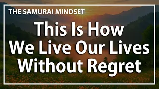 This Is How We Live Our Lives Without Regret