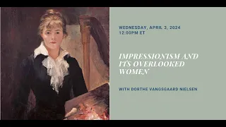 Impressionism and Its Overlooked Women with Dorthe Vangsgaard Nielsen