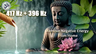 417 Hz + 396 Hz Remove Negative Energy from Home, Destroy Unconscious Blockages and Negativity