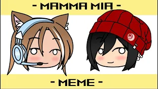 MAMMA MIA MEME - Gacha club -By Mio Sakaki