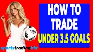 How To Trade Under 3.5 Goals | Best Under 3.5 Goals Trading Strategies Demonstrated