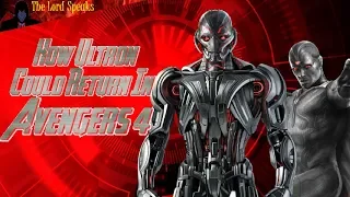 How Ultron Could Return In Avengers 4 (Theory) - The Lord Speaks