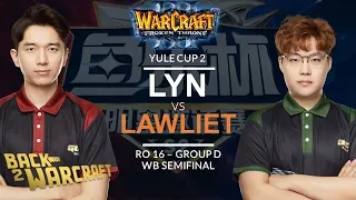 WC3 - Yule Cup 2: Ro 16 WB SF: [ORC] Lyn  vs. LawLiet [NE] (Group D)