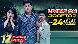 আমাদের সাথে ঘটে গেলো একটি ভয়ঙ্কর ঘটনা | Living On Rooftop For 24 Hours Challenge | Rakib Hossain