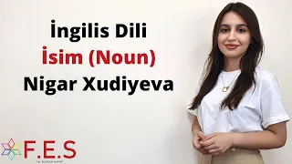 İngilis Dili | İsim (Noun) | Nigar Xudiyeva (Abituriyent, Buraxılış, Lisey Hazırlığı)