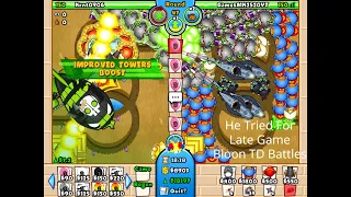 He Tried For Late Game - Bloon TD Battles