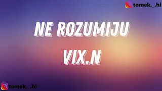 Vix.N - Ne Rozumiju (TEKST/LYRICS)