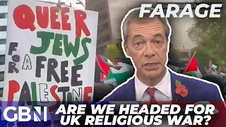 'Are we heading to some form of religious war?’ | Nigel Farage's UK protest concerns