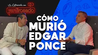 CÓMO MURIO EDGAR PONCE | Sergio Mayer | La entrevista con Yordi Rosado