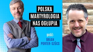 Polska martyrologia nas ogłupia | Brian Porter Szücs